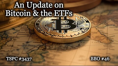 An Update on Bitcoin & the ETFs - Epi-3437