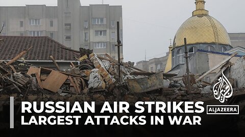 Russian air strikes: Moscow launches largest attacks of the war