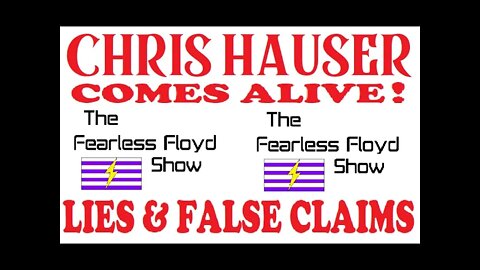 CHRIS HAUSER COMES ALIVE! Lies & False Claims