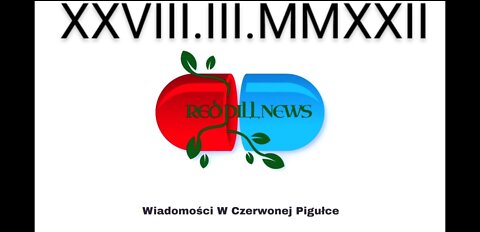 Red Pill News | Wiadomości W Czerwonej Pigułce 28.03.2022