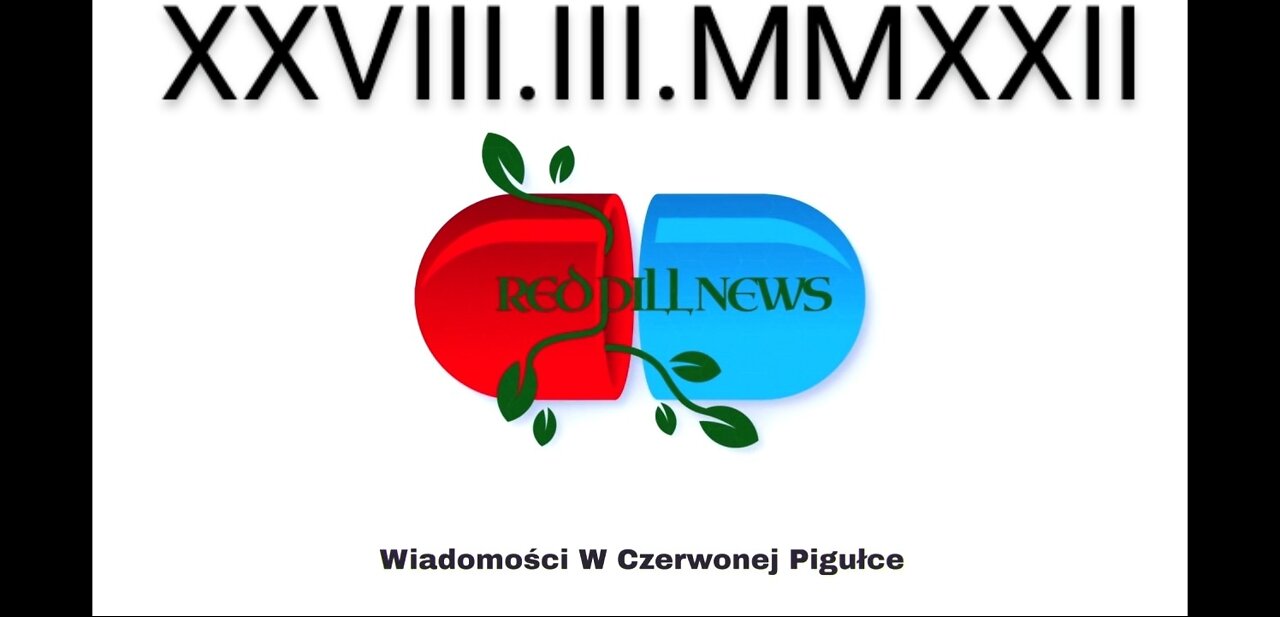 Red Pill News | Wiadomości W Czerwonej Pigułce 28.03.2022