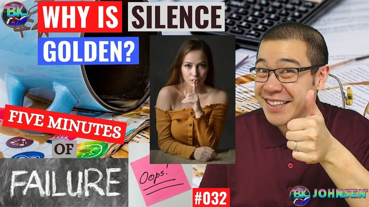 Why is Silence Golden? - Five Minutes of Failure #032