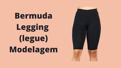 Bermuda legging (legue) Modelagem