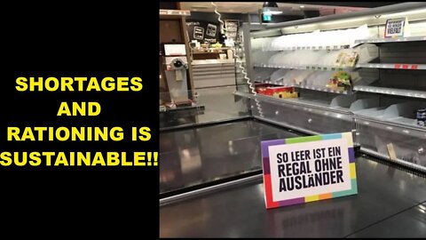 People Justify Shortages In Germany In the Name of SUSTAINABILITY!