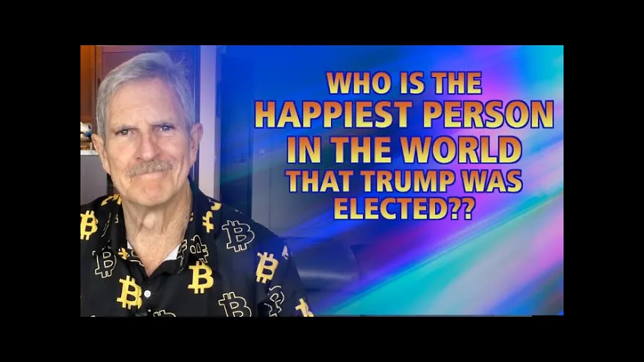 Who Is The Happiest Person In The World That Trump Was Elected?