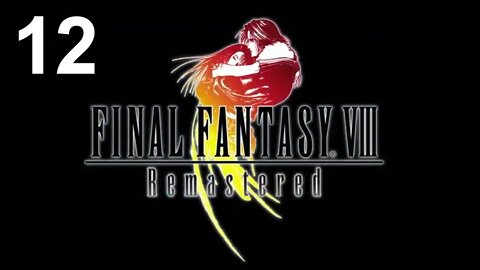 Final Fantasy VIII Remastered (PS4) - Walkthrough Part 12