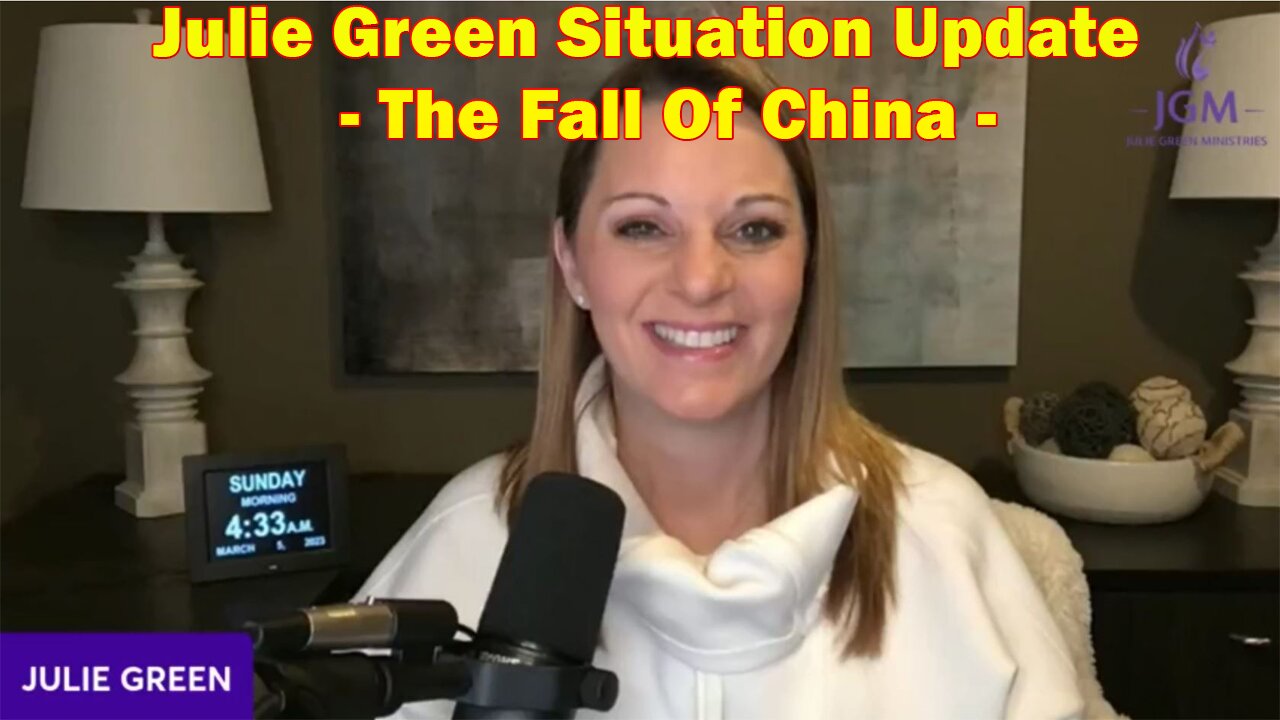 Julie Green Situation Update 3/6/23 - The Fall Of China