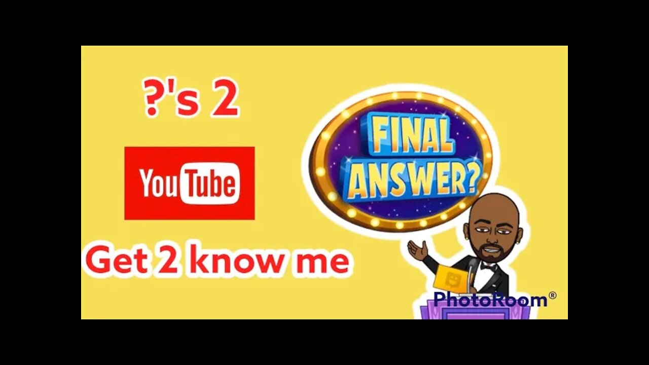 Question's to get to know me