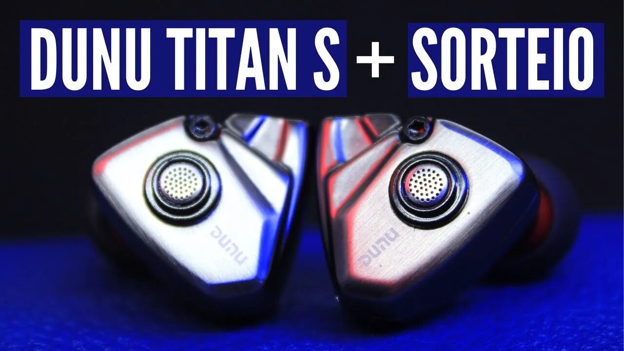 DUNU TITAN S (A referência abaixo de R$500) + Sorteio [Review #127]