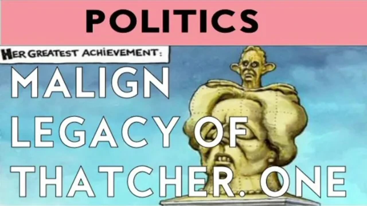 MALIGN LEGACY OF THATCHER ONE