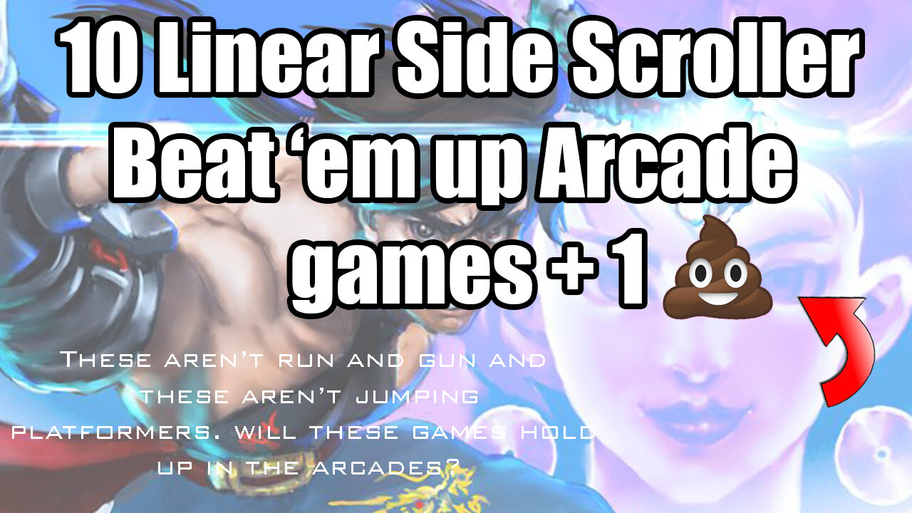 10 Linear Arcade Side scroller beat 'em ups and 1 that's sh*t. Obscure game warning!!!