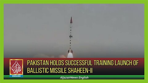 Pakistan Holds Successful Training Launch Of Ballistic Missile Shaheen-II | AljazairNews