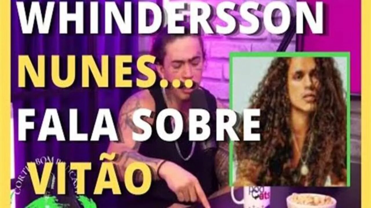 WHINDERSSON NUNES, VIRGINIA FONSECA E CAMILA LOURES FALAM SOBRE VITÃO | CORTES BOM PODCAST