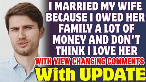 I Married My Wife Because I Owed Her Family A Lot Of Money And Don't Love Her - Reddit Stories