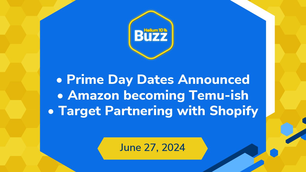 Prime Day Dates Announced, Amazon Becoming Temu-ish, & Target Partnering with Shopify | Buzz 6/27/24