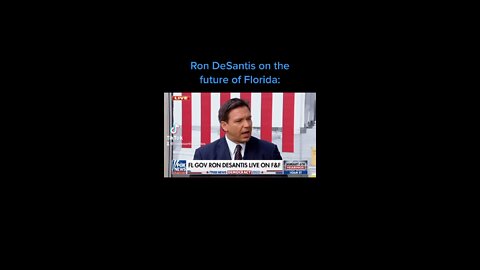 Ron DeSantis on the future of Florida: