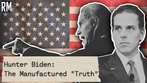 The Hunter Biden Story: Manufactured “Truth“