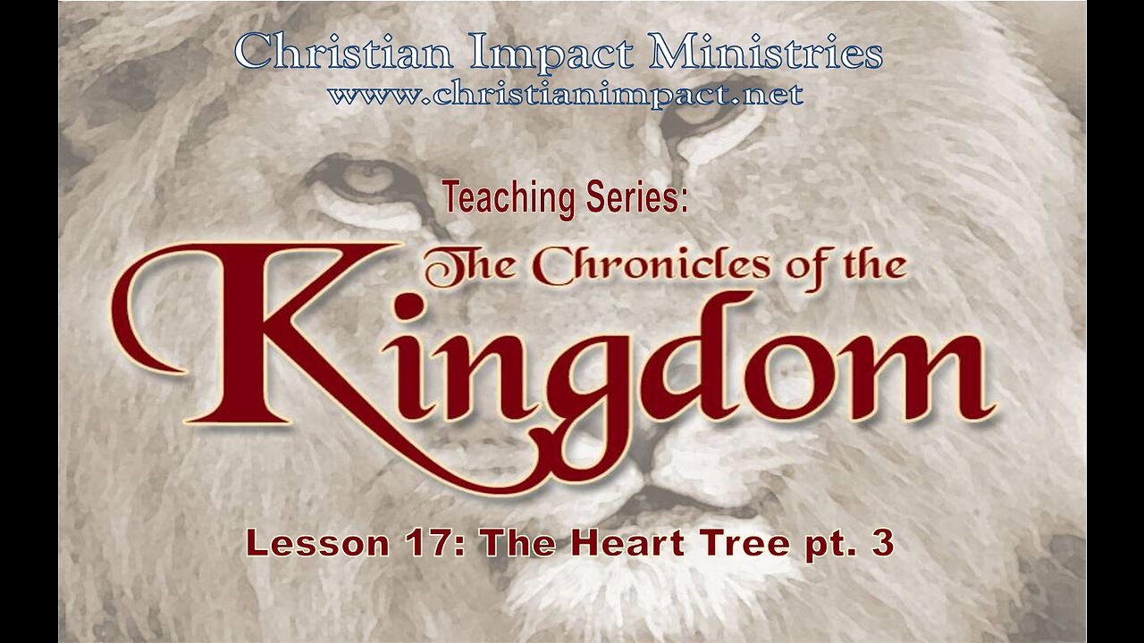 Chronicles of the Kingdom: The Heart Tree Pt.3 (Lesson 17)