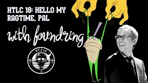 HTLC 18: Hello My Ragtime, Pal with foundring