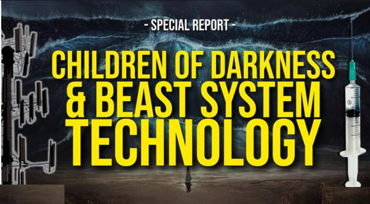 THE CHILDREN OF DARKNESS & BEAST SYSTEM TECHNOLOGY -- SPECIAL REPORT
