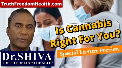 Dr.SHIVA: Is Cannabis Right For You? Your Body, Your System® - Special Lecture Preview