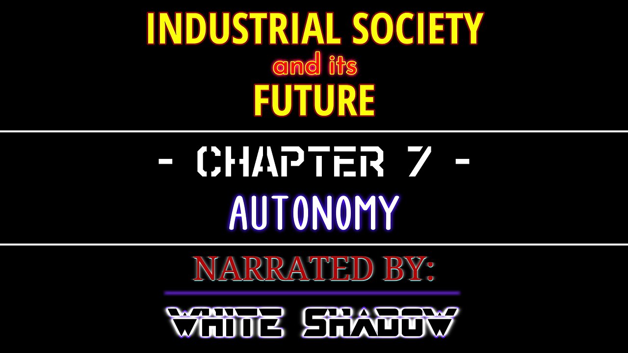 7 - Autonomy - Industrial Society and its Future