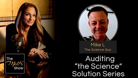 Mel K & Mike L | Auditing “the Science” Solution Series | 10-31-24