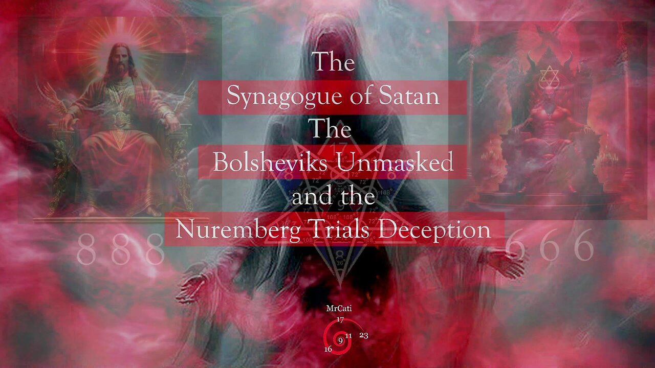 The Synagogue of Satan - The Bolsheviks Unmasked - and the Nuremberg Trials Deception