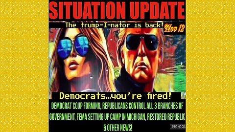 SITUATION UPDATE 11/13/24 - Democrats Forming A Coup, Fema In Michigan, Gop Controls All 3 Branches