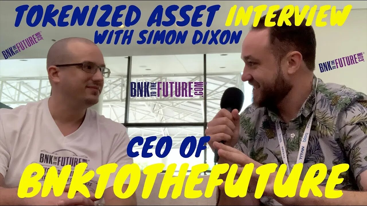 TOKENIZED ASSET INTERVIEW WITH SIMON DIXON CEO OF BNKTOTHEFUTURE