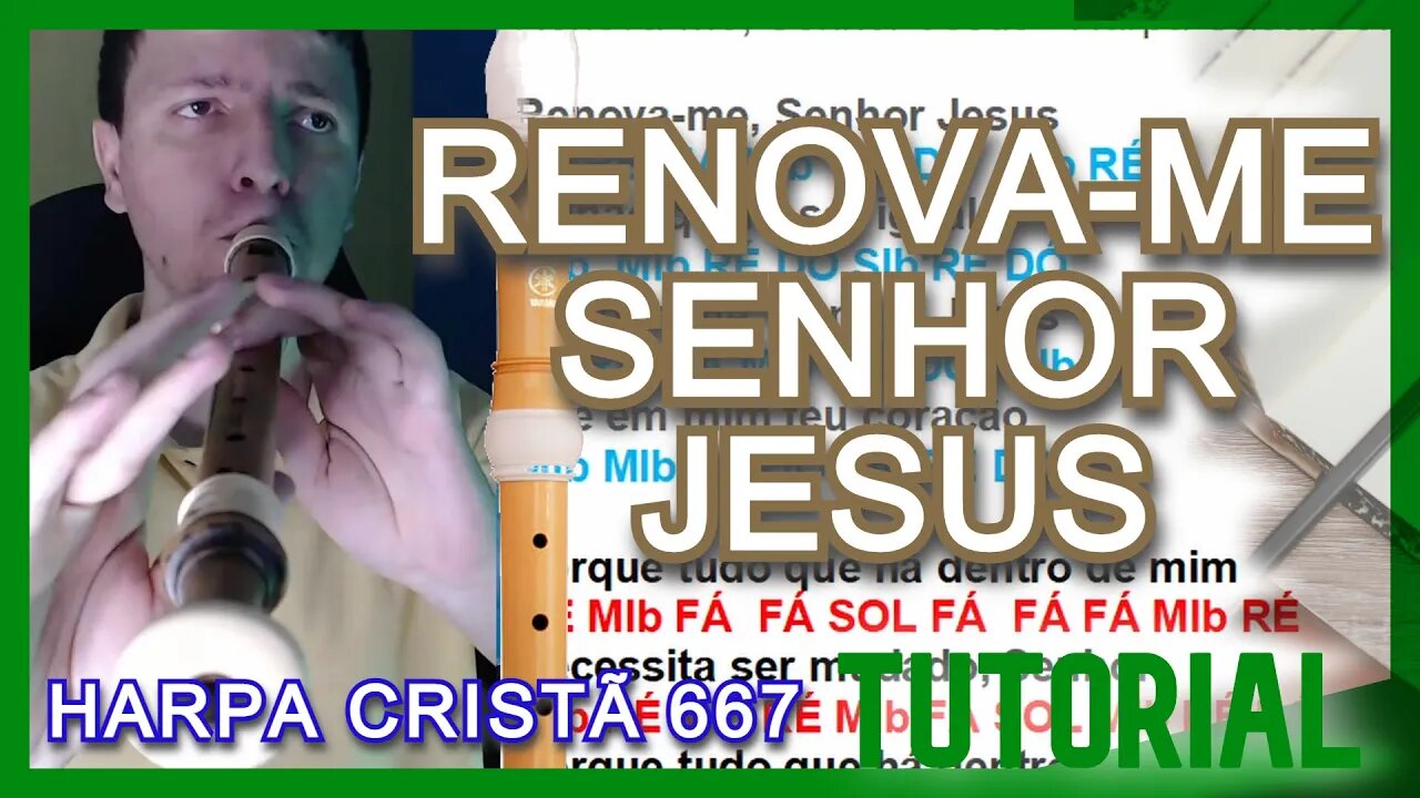 RENOVA-ME, SENHOR JESUS - Harpa Cristã 667 - Notas para flauta doce contralto