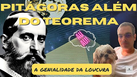 Pitágoras Além do Teorema. A Genialidade da Loucura