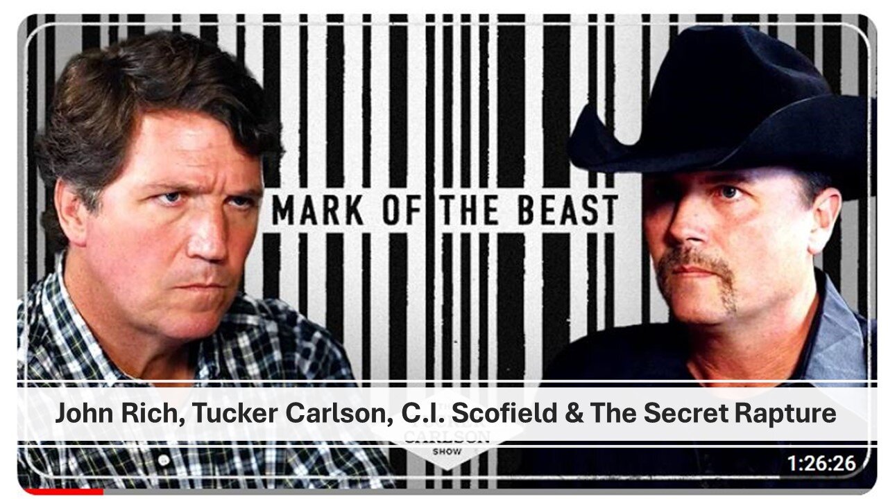John Rich, Tucker Carlson, C.I. Scofield & The Secret Rapture