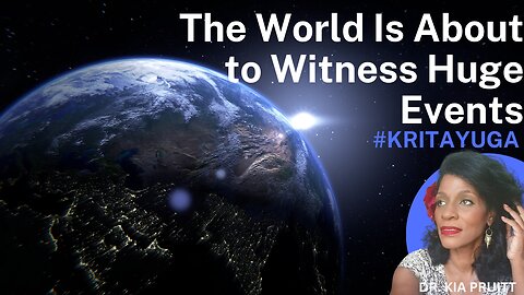 The World Is About to Witness Huge Events! #KritaYuga