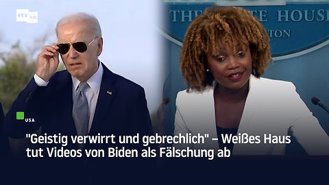 "Geistig verwirrt und gebrechlich" – Weißes Haus tut Videos von Biden als Fälschung ab
