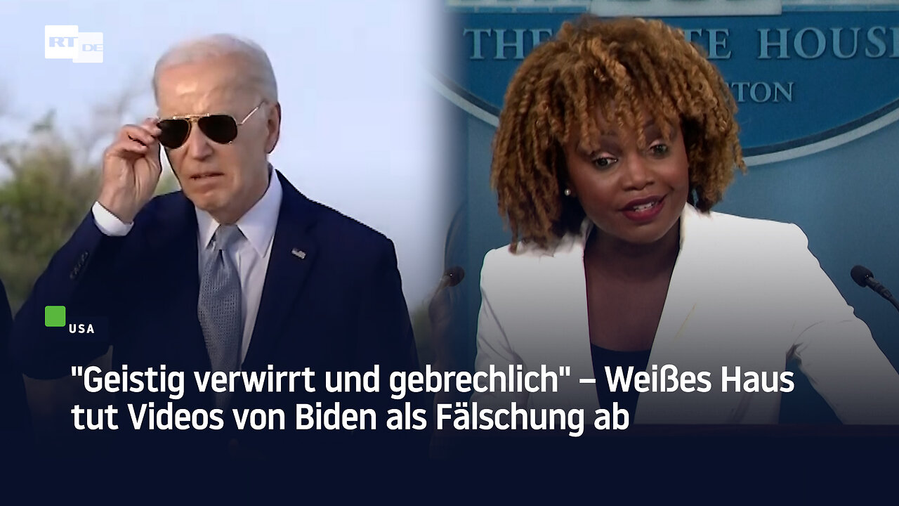 "Geistig verwirrt und gebrechlich" – Weißes Haus tut Videos von Biden als Fälschung ab