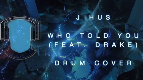 S23 J Hus Who Told You feat Drake Drum Cover