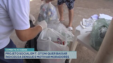 Combate ao Aedes: Projeto Social em T. Otoni quer Baixar Índices da Dengue e Motivar Moradores.