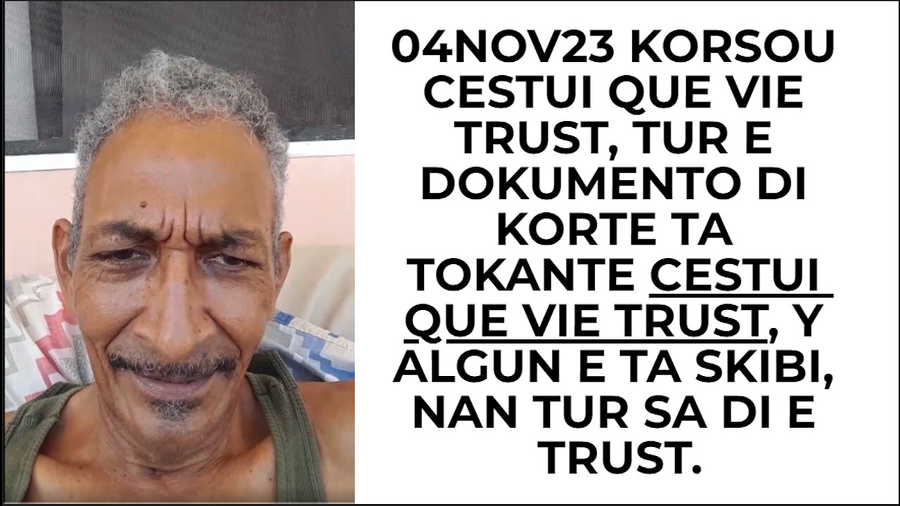 04NOV23 KORSOU CESTUI QUE VIE TRUST, TUR E DOKUMENTO DI KORTE TA TOKANTE CESTUI QUE VIE TRUST, Y ALG