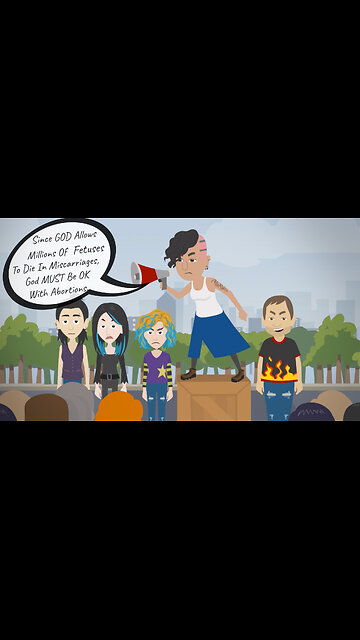 Abortion Distortion #77 - "God Allows Millions Of Miscarriages, So God MUST Be OK With Abortions.”