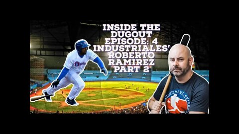 Cuba Inside the Dugout Episode 4: Roberto Ramirez Part 2