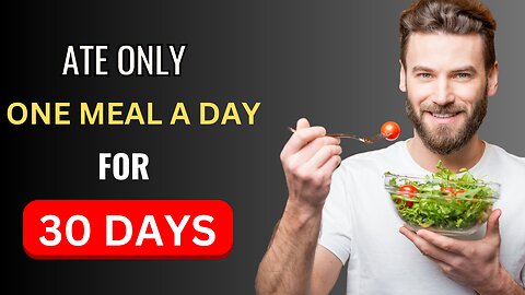 What If You Only Ate One Meal a Day for 30 Days?