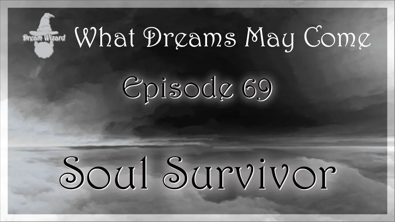 WDMC ~ Ep69: Soul Survivor