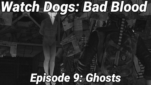 Watch Dogs: Bad Blood Episode 9: Ghosts