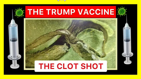 THE TRUMP VACCINE - THE CLOT SHOT 💉☠️🦠