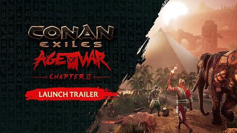 Conan Exiles_ Age of War - Official Chapter 3 Launch Trailer