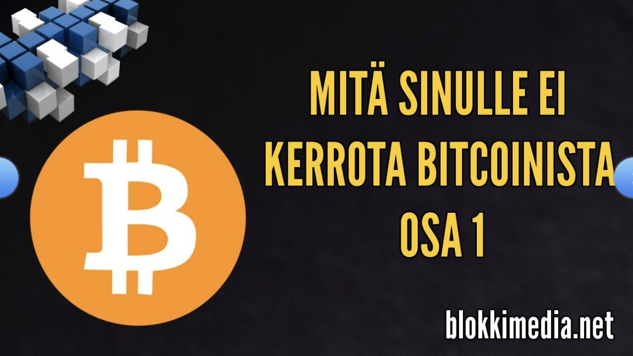 Mitä sinulle ei kerrota Bitcoinista Osa 1