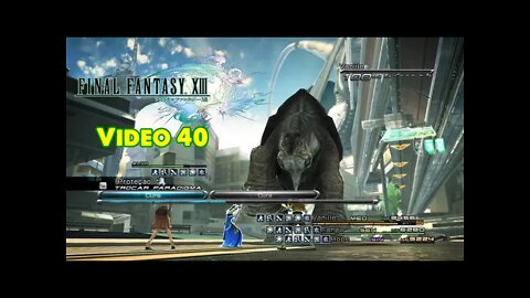 Final Fantasy XIII (em PT-BR) - Vídeo 40