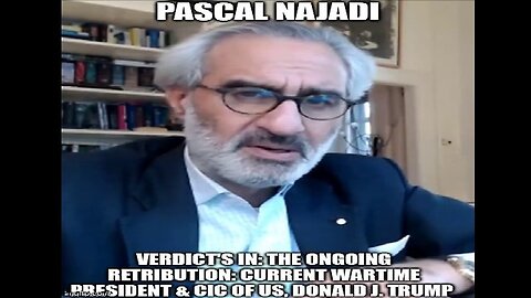 Pascal Najadi: Verdict's in, the Ongoing Retribution: Current Wartime President & CIC of US