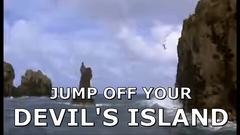 JUMP OFF YOUR OWN DEVIL'S ISLAND